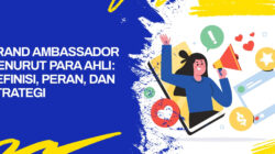 Mengapa Brand Ambassador Jadi Kunci Sukses Kampanye Digital