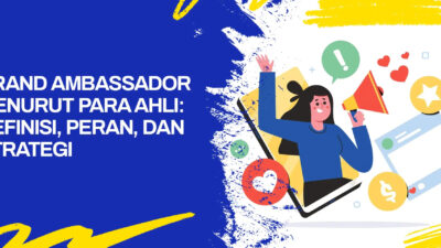 Mengapa Brand Ambassador Jadi Kunci Sukses Kampanye Digital